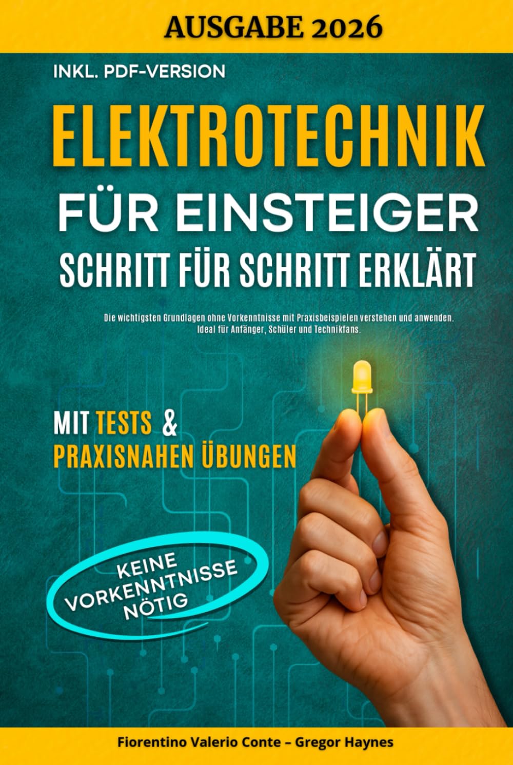 Elektrotechnik für Einsteiger – Schritt für Schritt erklärt: Die wichtigsten Grundlagen ohne Vorkenntnisse mit Praxisbeispielen verstehen und anwenden – ideal für Anfänger, Schüler und Technikfans.