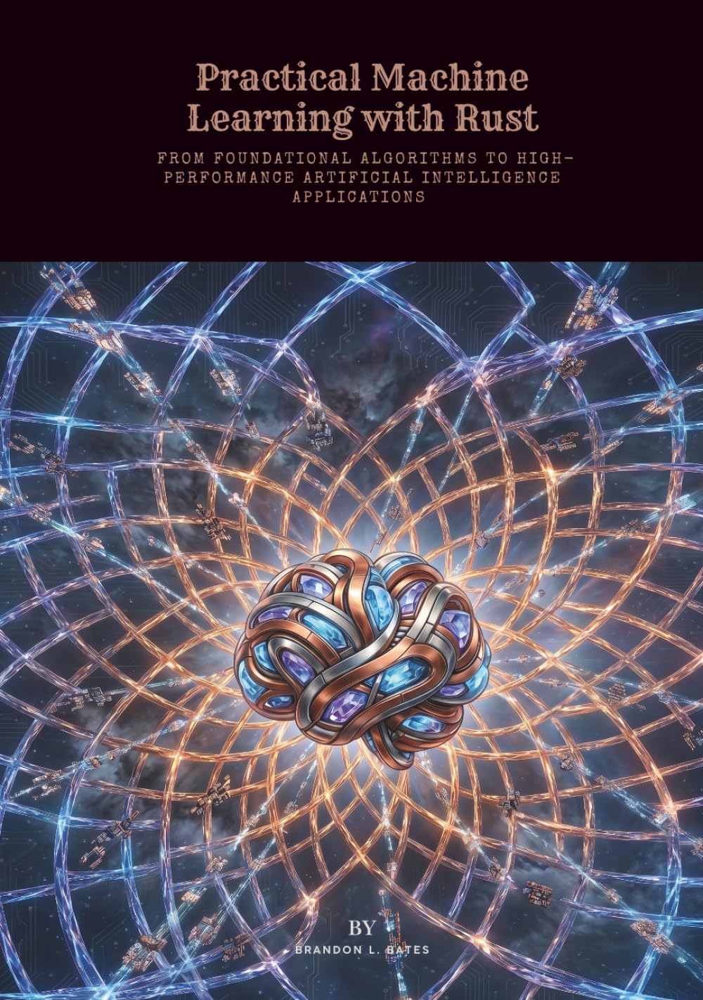 Practical Machine Learning with Rust: From Foundational Algorithms to High-Performance Artificial Intelligence Applications