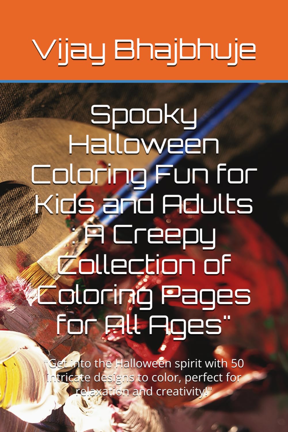 Spooky Halloween Coloring Fun for Kids and Adults : A Creepy Collection of Coloring Pages for All Ages": "Get into the Halloween spirit with 50 ... perfect for relaxation and creativity!"