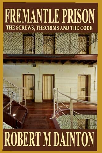 Fremantle Prison: The Screws, The Crims, and The Code
