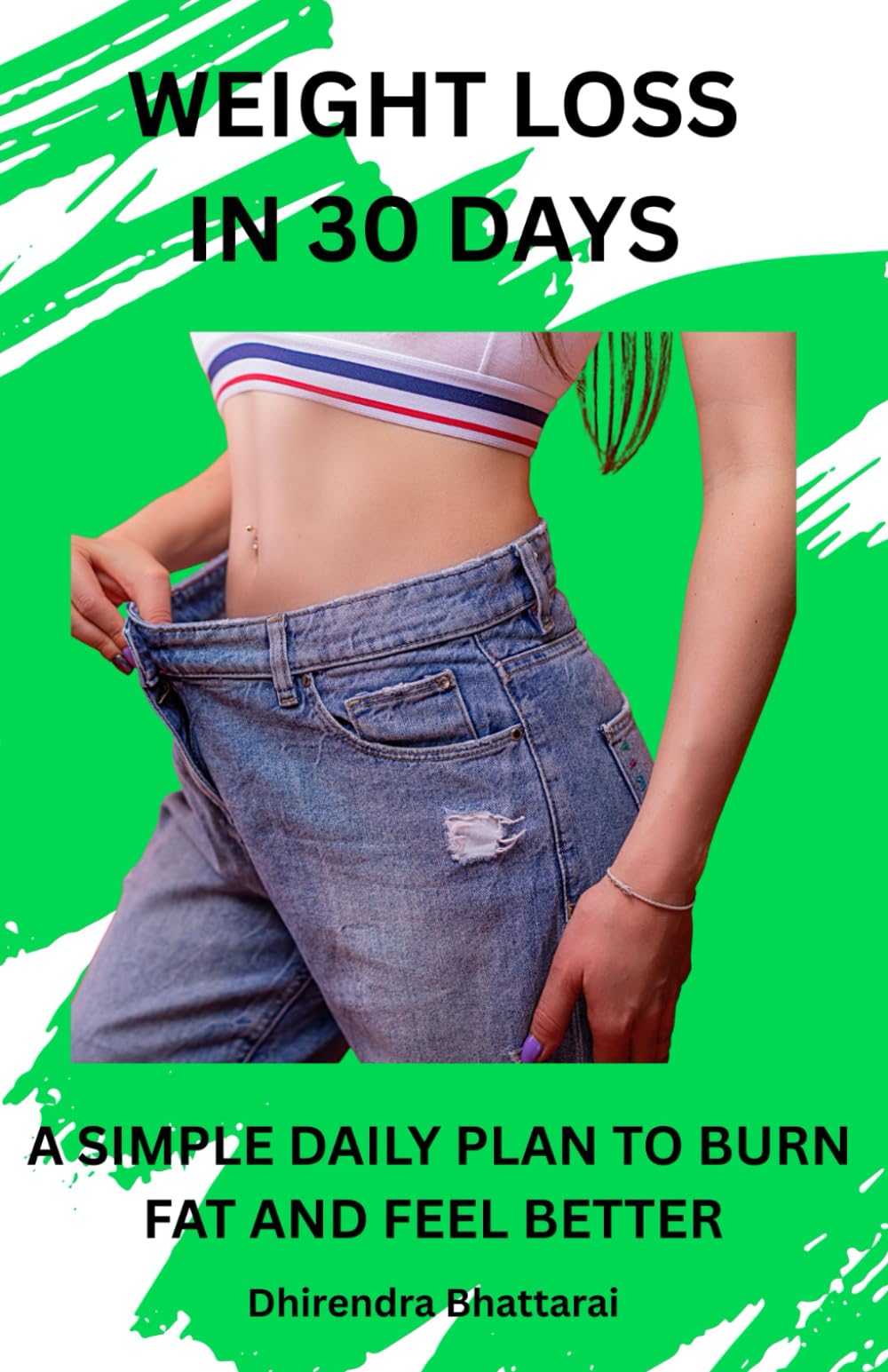 Weight Loss in 30 Days: A Simple Daily Plan to Burn Fat and Feel Better
