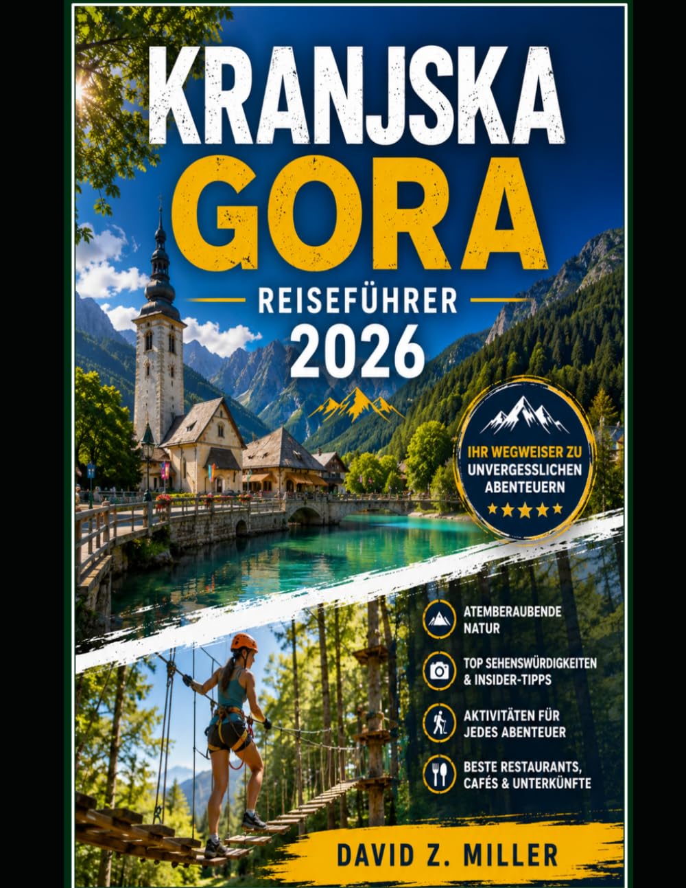 KRANJSKA GORA REISEFÜHRER 2026: „Ihr Ganzjahresfahrer für Kranjska Gora mit Wanderwegen, Skigebieten, Panoramastraßen und lokalen alpinen Charme“ (Super Explore)