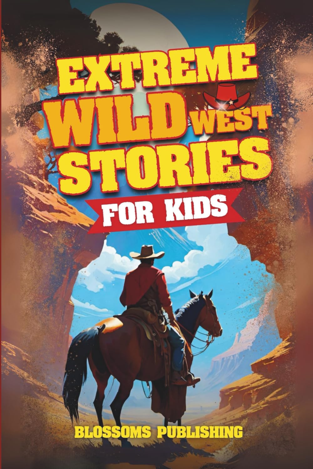 Extreme Wild West Stories for Kids: Extraordinary Tales of Cowboys, Outlaws & Frontier Adventure      Paperback – October 7, 2025