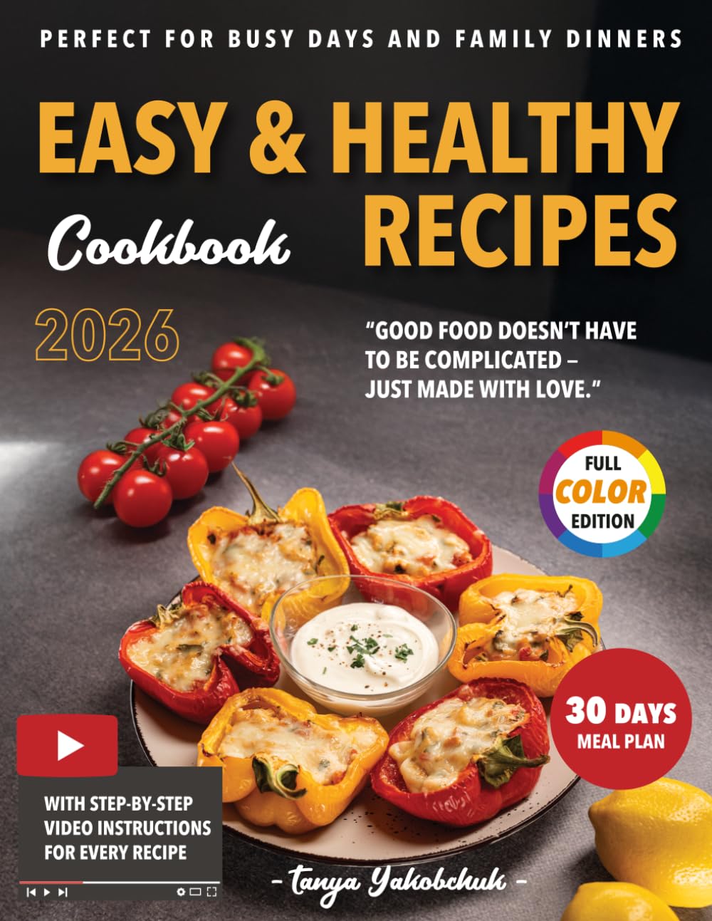 Easy & Healthy Recipes Cookbook: Tasty Meals for Beginners and Busy Families with a 30-Day Meal Plan