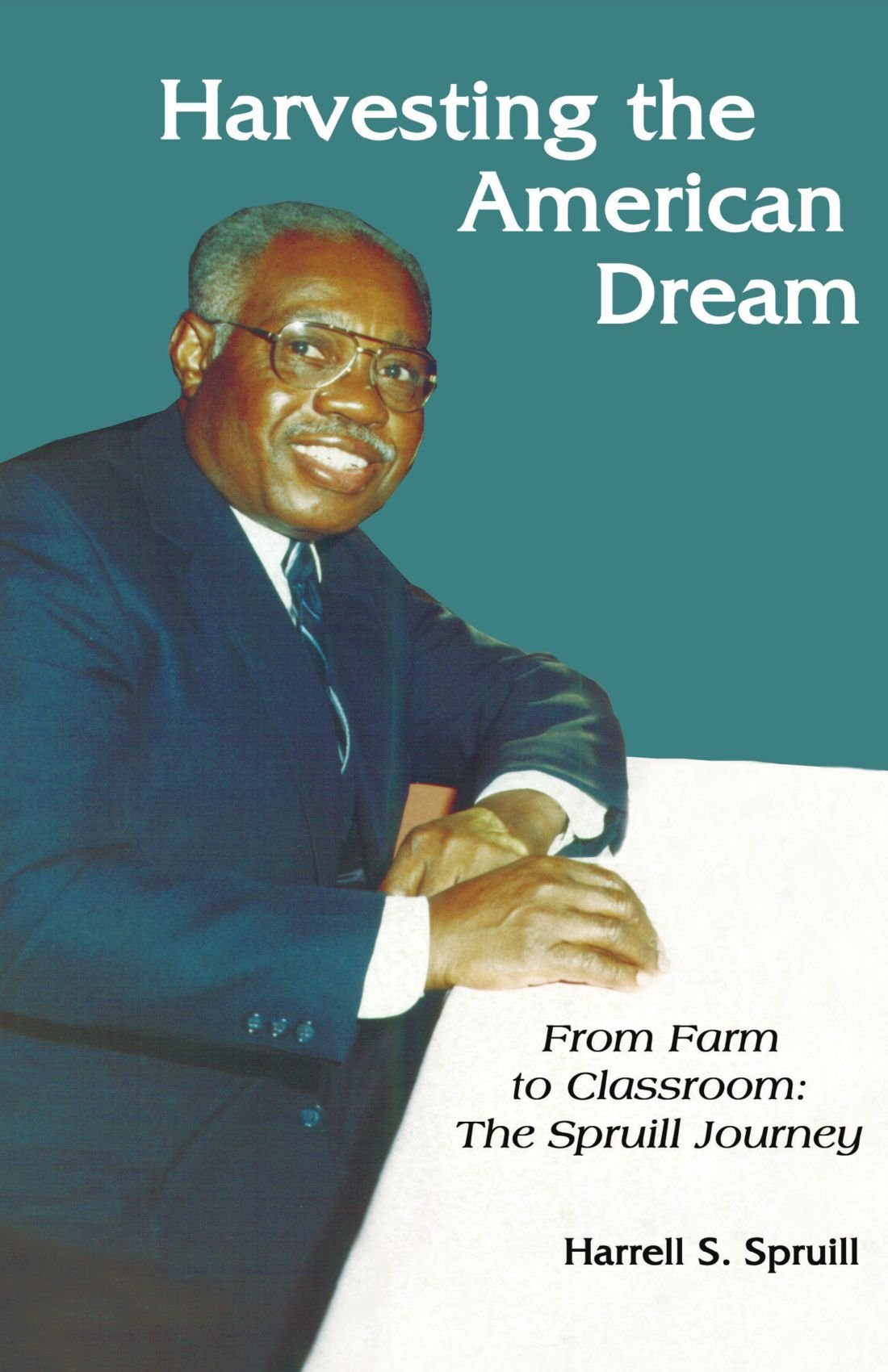 Harvesting the American Dream: From Farm To Classroom: The Spruill Journey