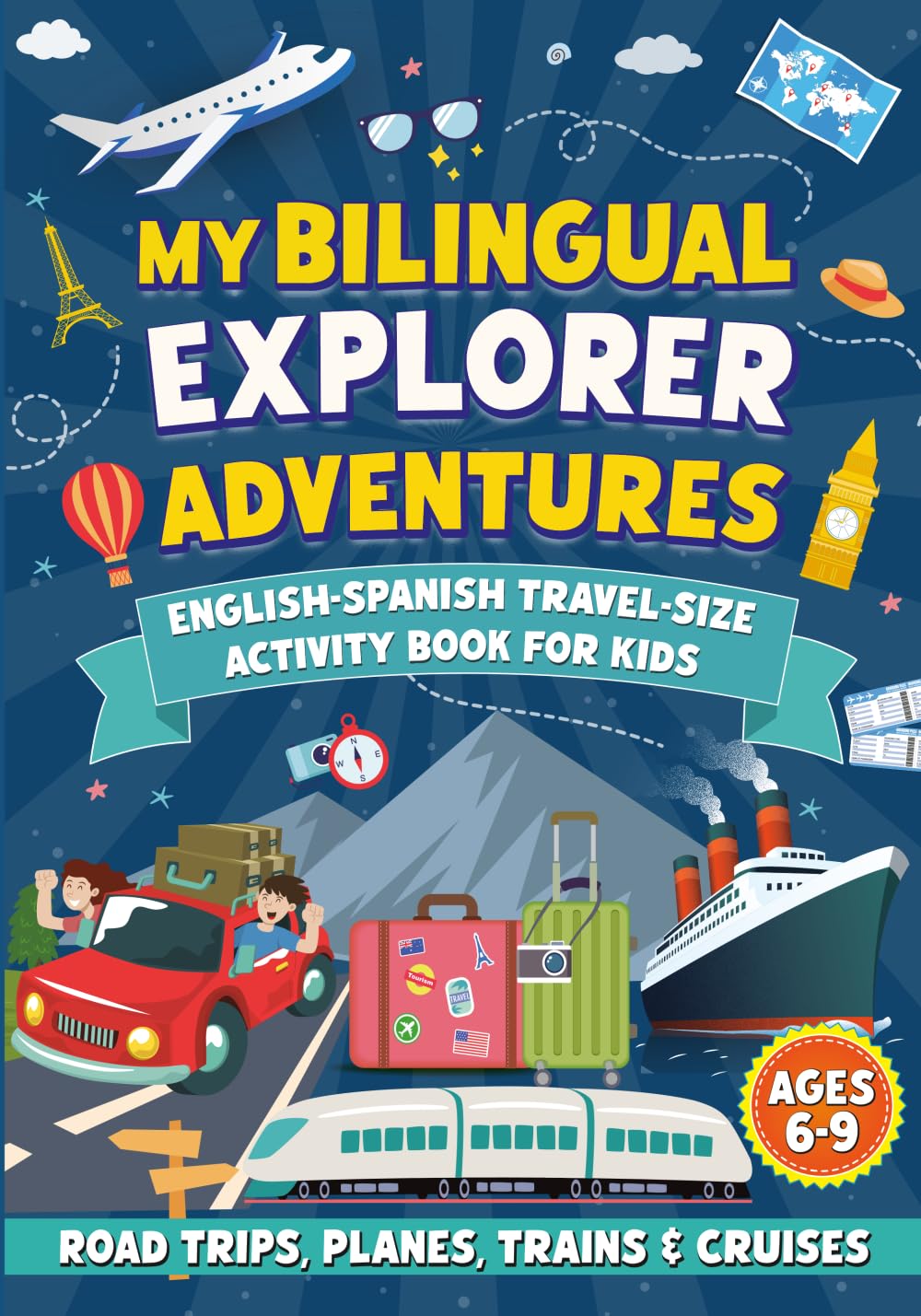 My Bilingual Explorer Adventures: English-Spanish Travel-Size Activity Book for Kids Ages 6-9 (Road Trips, Planes, Trains & Cruises)