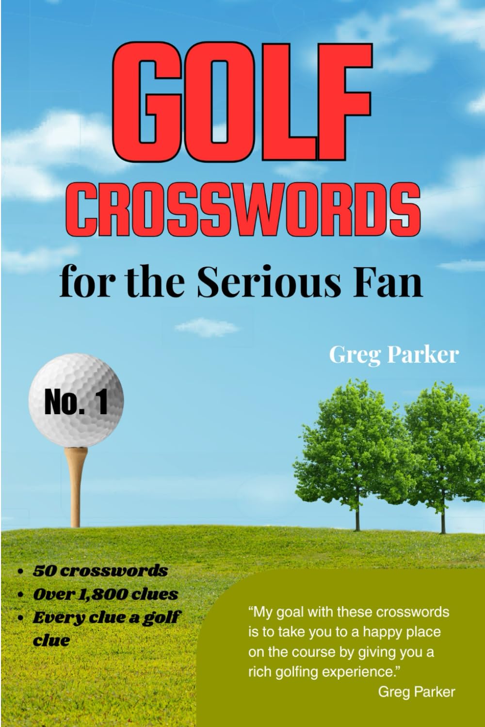 Golf Crosswords for the Serious Fan No. 1: 50 Crossword Puzzles, Over 1,800 Clues, All Golf Clues, Handy 6 x 9 inches