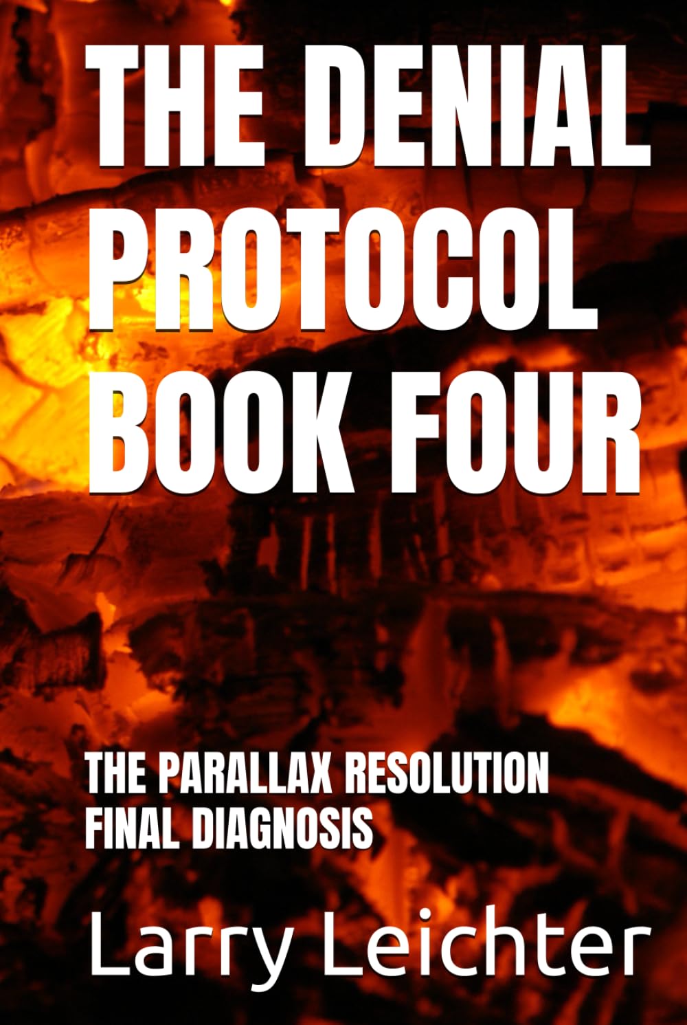 THE DENIAL PROTOCOL BOOK FOUR: THE PARALLAX RESOLUTION FINAL DIAGNOSIS