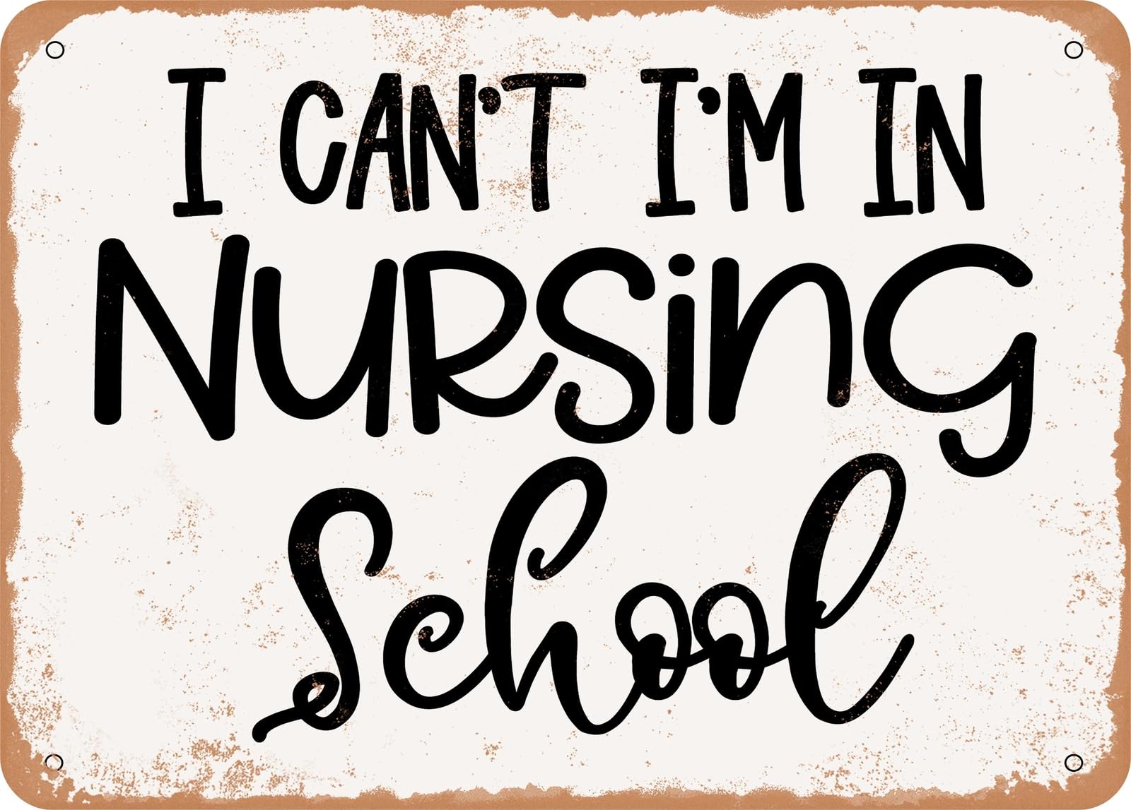 Miaomansenstore Metal Sign - I Can't I'm In Nursing School - 3 - Vintage Look Sign Home Decor