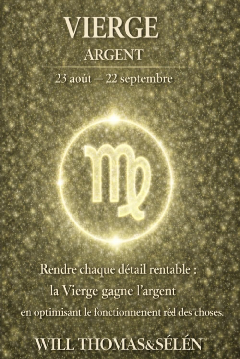 VIERGE Psychologie de l'Argent : comprendre comment ce signe gagne, dépense et décide.: Les mécanismes financiers de la VIERGE pour agir avec lucidité. (signes astrologique)