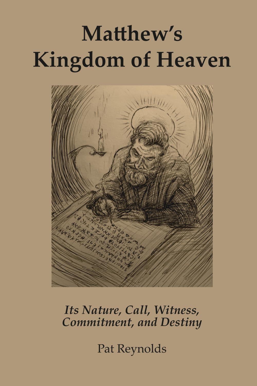 Matthew's Kingdom of Heaven: It's Nature, Calling, Witness, Commitment, and Destiny