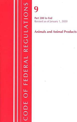 Code of Federal Regulations, Title 09 Animals and Animal Products 200-End, Revised as of January 1, 2020
