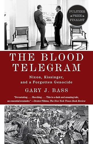 The Blood Telegram: Nixon, Kissinger, and a Forgotten Genocide (Pulitzer Prize Finalist)