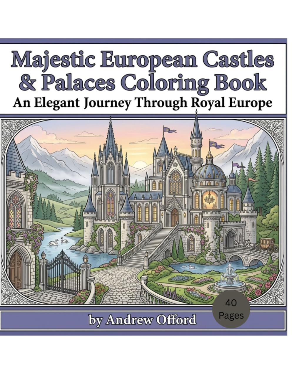 Majestic European Castles & Palaces Coloring Book: An Elegant Journey Though Royal Europe