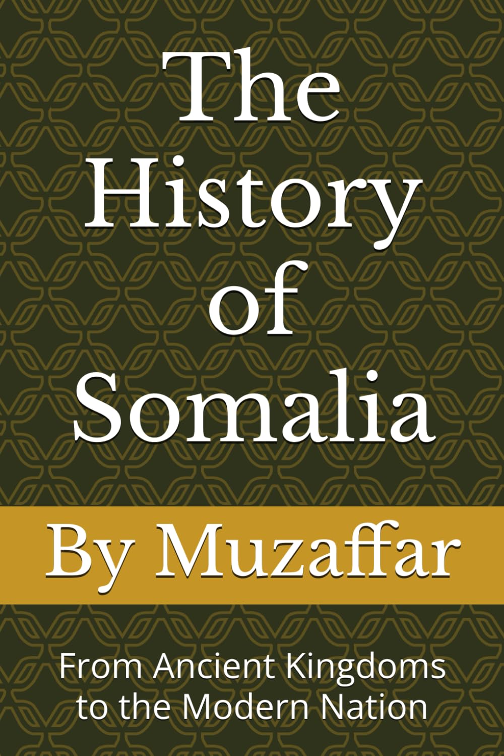 The History of Somalia: From Ancient Kingdoms to the Modern Nation (history books)