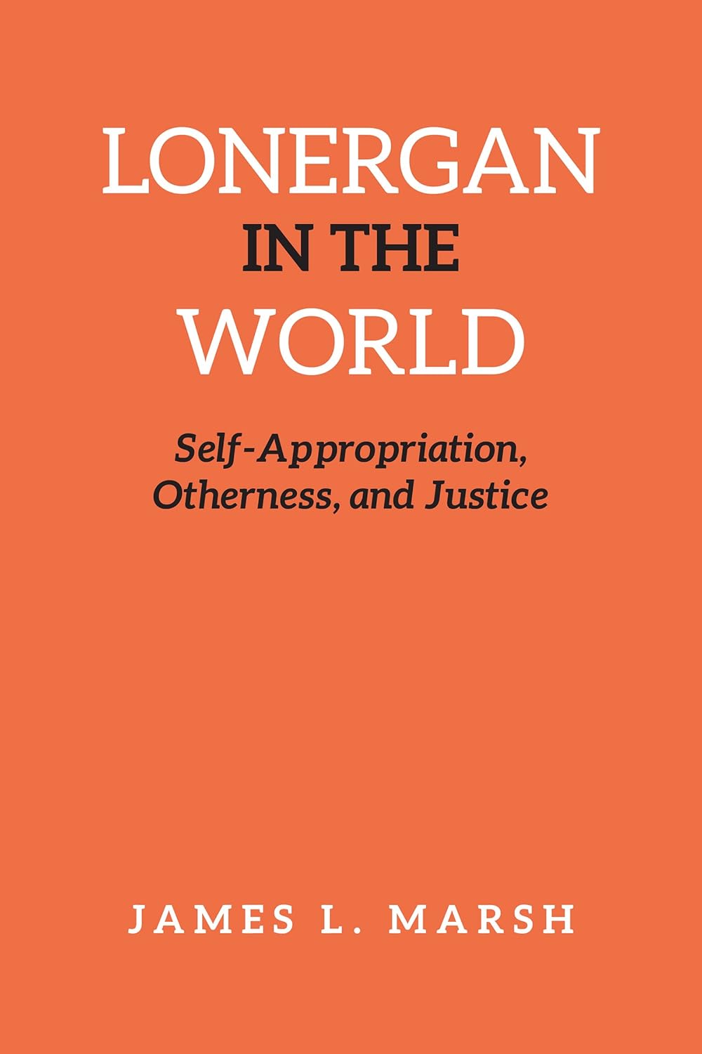Amazon.co.jp Lonergan in the World SelfAppropriation, Otherness, and