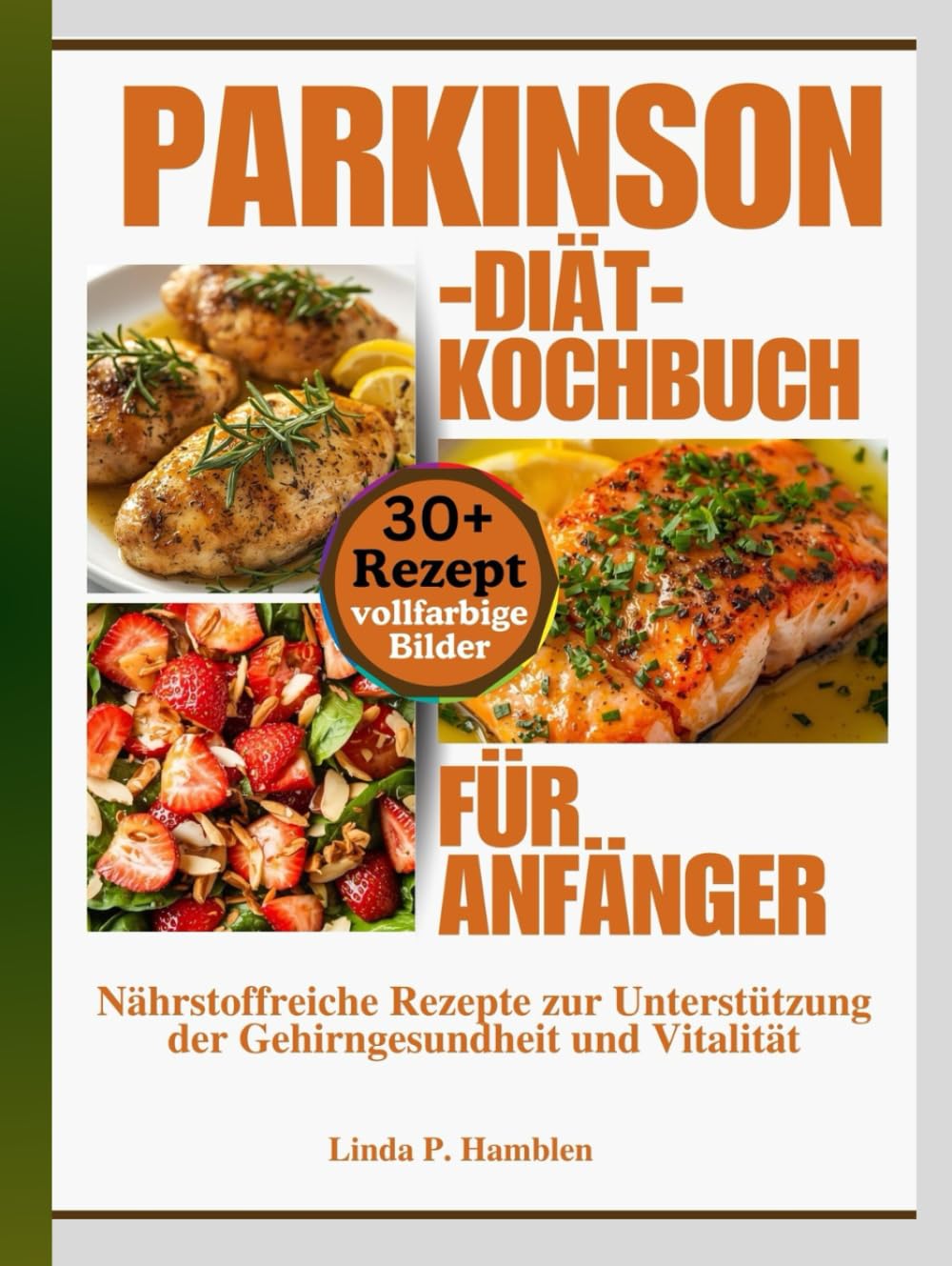 Parkinson-Diät-Kochbuch für Anfänger: Nährstoffreiche Rezepte zur Unterstützung der Gehirngesundheit und Vitalität
