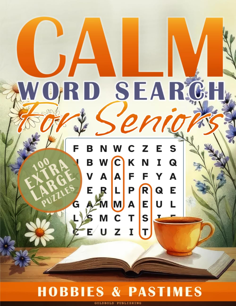 Calm Word Search for Seniors - Hobbies & Pastimes: 100 Relaxing Extra Large Print Puzzles on Favorite Hobbies and Pastimes, Across and Down Only
