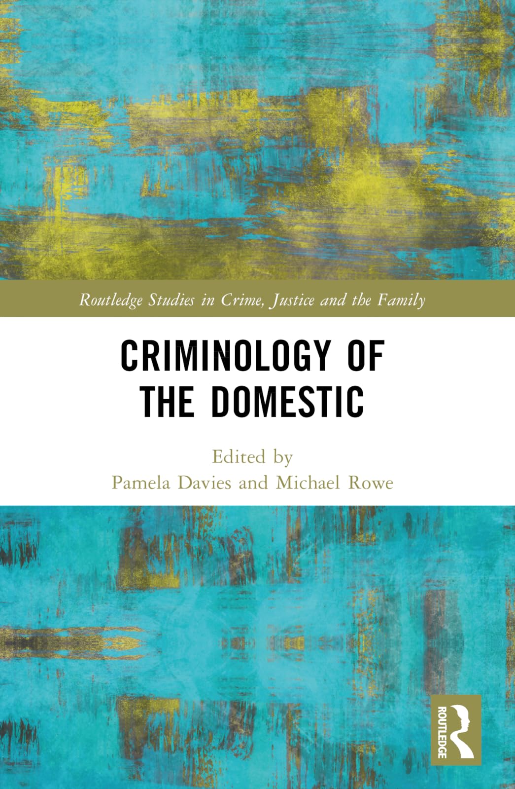 Criminology of the Domestic (Routledge Studies in Crime, Justice and the Family)