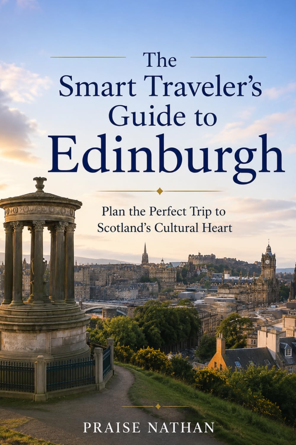 The Smart Traveler’s Guide to Edinburgh