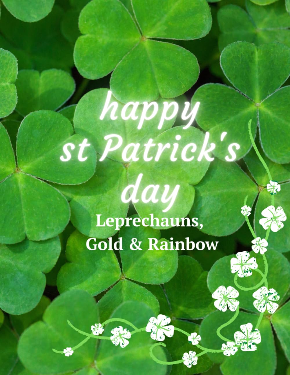 Happy St. Patrick’s Day: Leprechauns, Gold & Rainbows