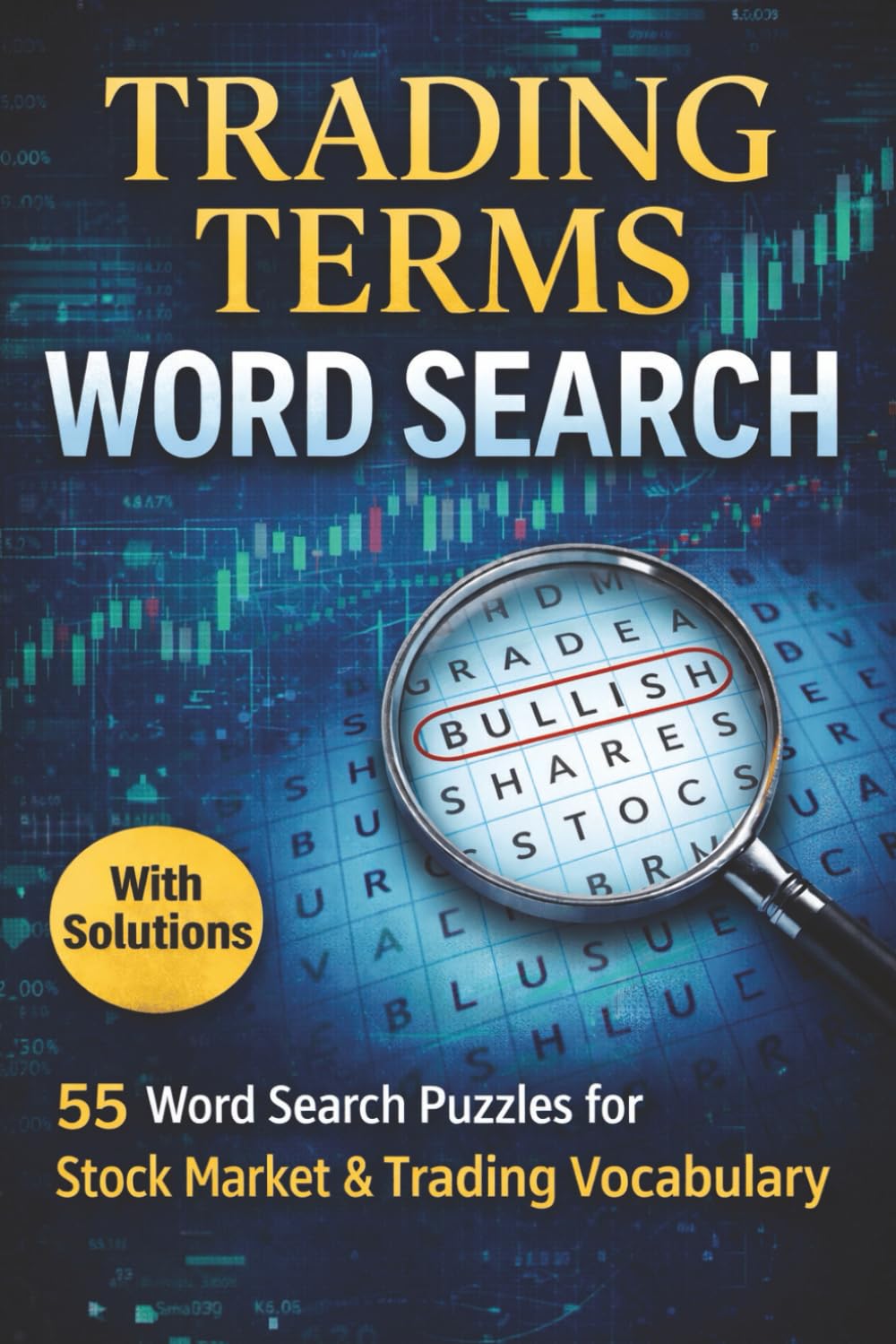 Trading Terms Word Search: 55 Word Search Puzzles for Stock Market, Trading & Investing Vocabulary with Solutions