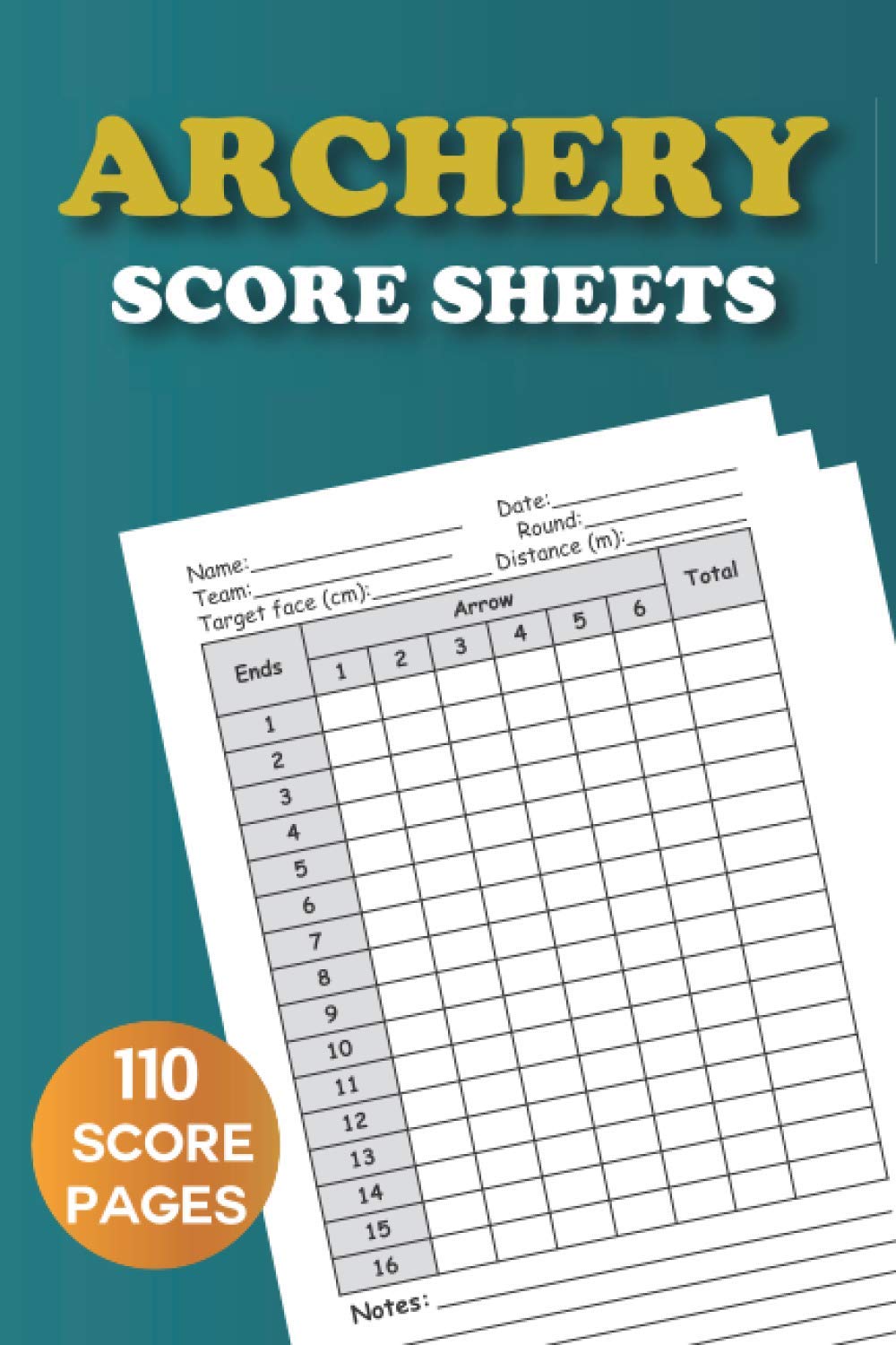 Archery Score Sheets: 6 x 9 inches 110 Pages | ARCHERY SCORE PADS | Archery Score Cards | Archery score book