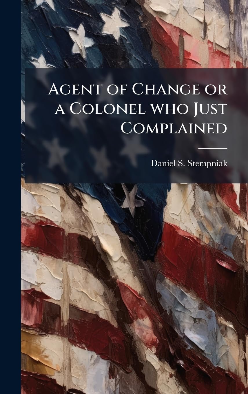 Agent of Change or a Colonel who Just Complained