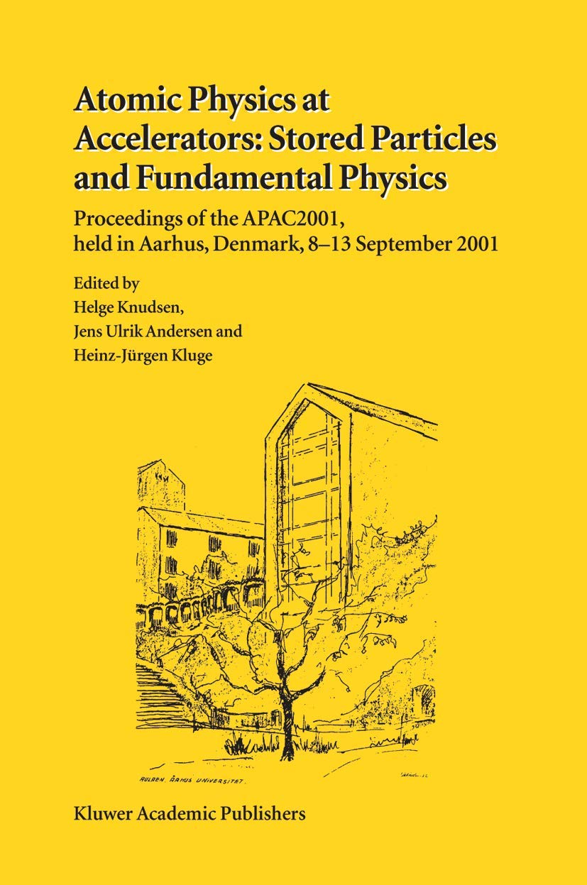 Atomic Physics at Accelerators: Stored Particles and Fundamental Physics: Proceedings of the APAC 2001, held in Aarhus, Denmark, 8–13 September 2001