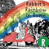 Rabbit's Rainbow in Rome: The Letter R Book (AlphaBOX Alphabet Readers collection)