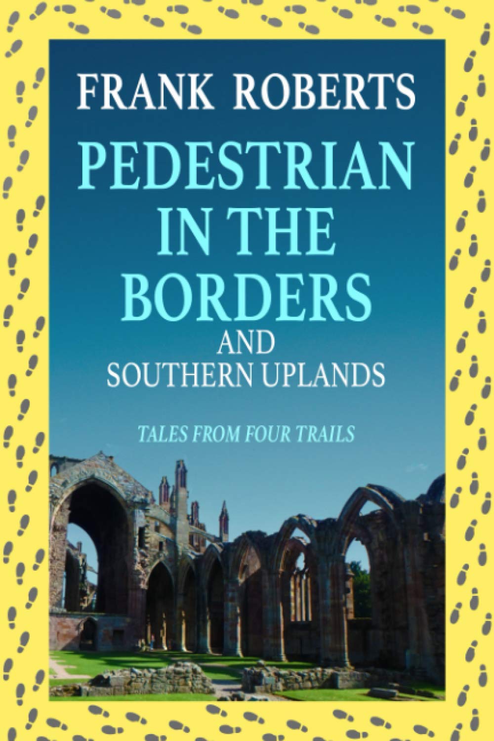 Pedestrian in the Borders: Tales from Four Trails