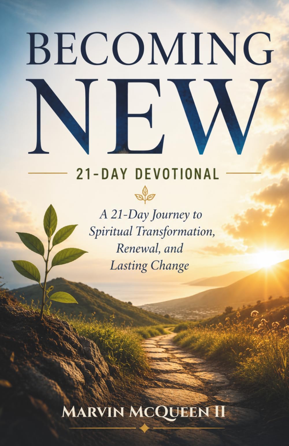 Becoming New: A 21-Day Journey to Spiritual Transformation, Renewal, and Lasting Change