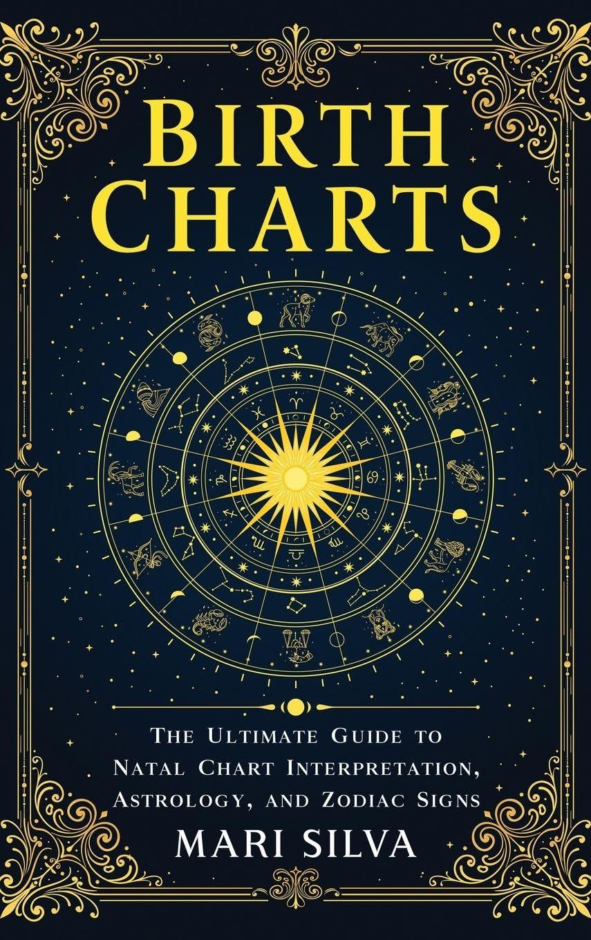 Birth Charts: The Ultimate Guide to Natal Chart Interpretation, Astrology, and Zodiac Signs
