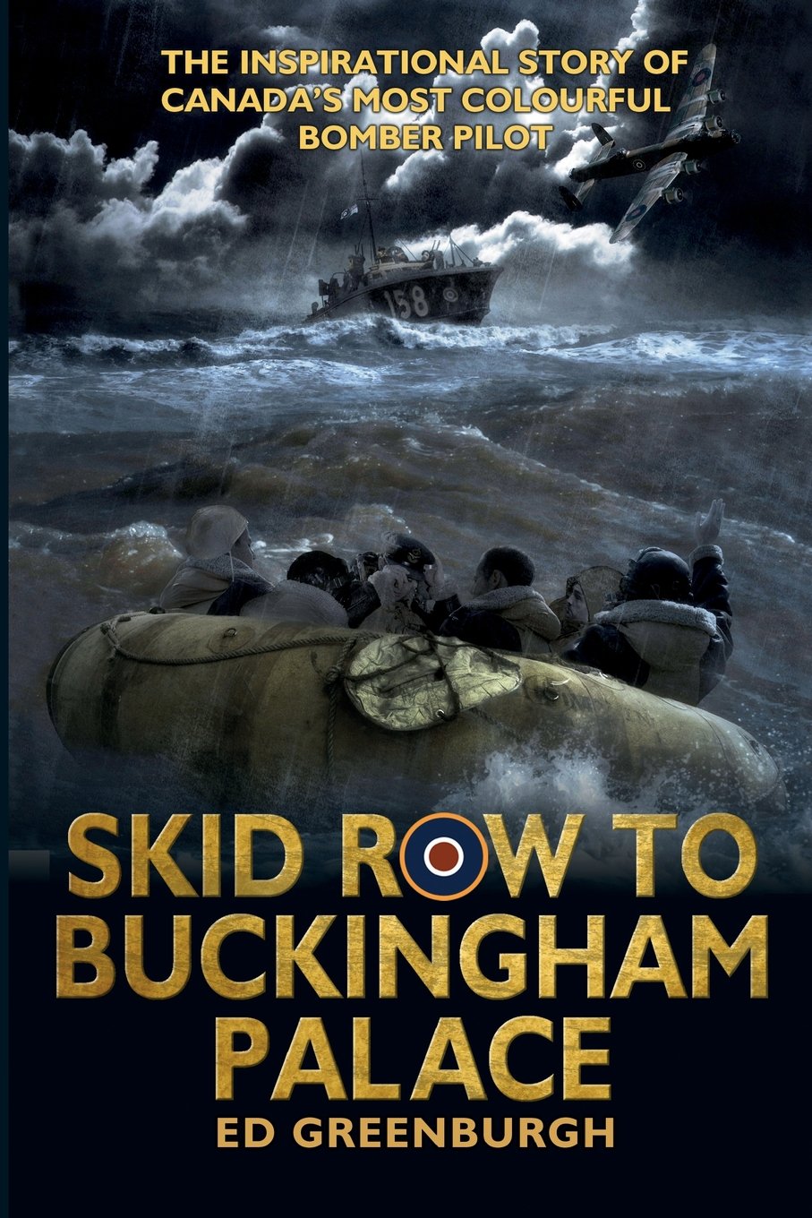 Skid Row to Buckingham Palace: The Inspirational Story of Canada's Most Colourful Bomber Pilot