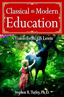 Classical vs. Modern Education: A Vision from C.S. Lewis