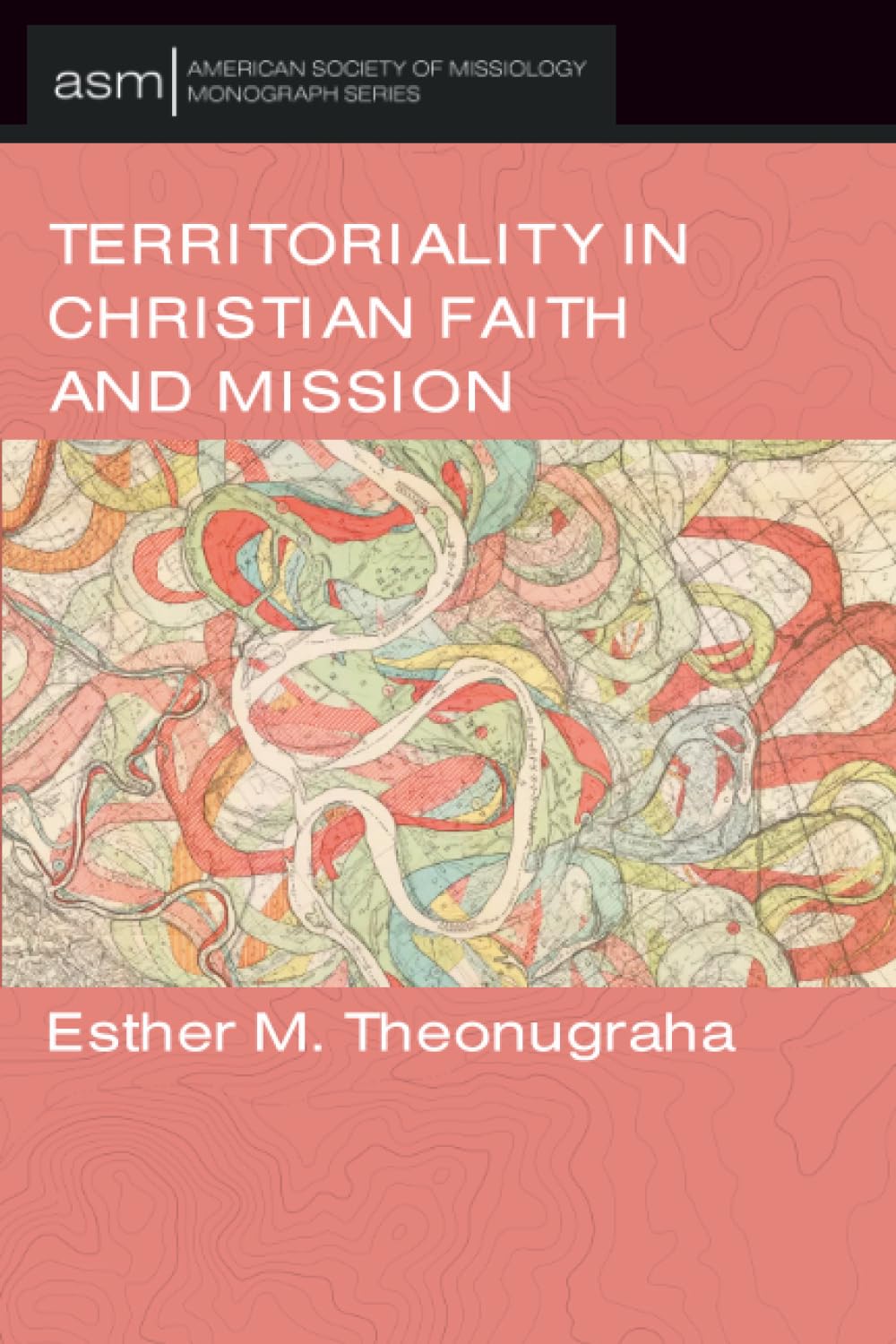 Territoriality in Christian Faith and Mission: 77 (American Society of Missiology Monograph Series)
