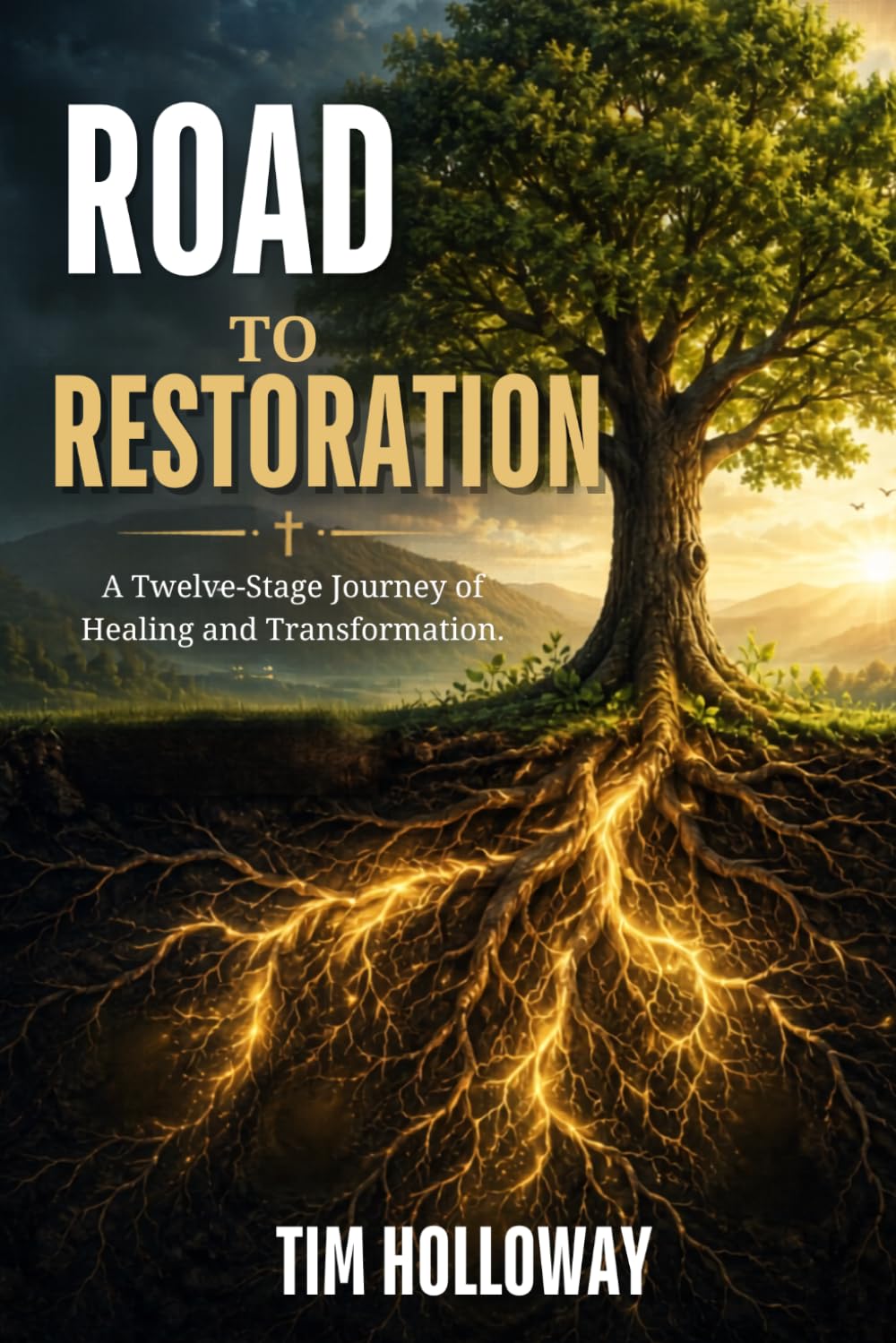Road to Restoration: A Twelve-Stage Journey of Healing and Transformation