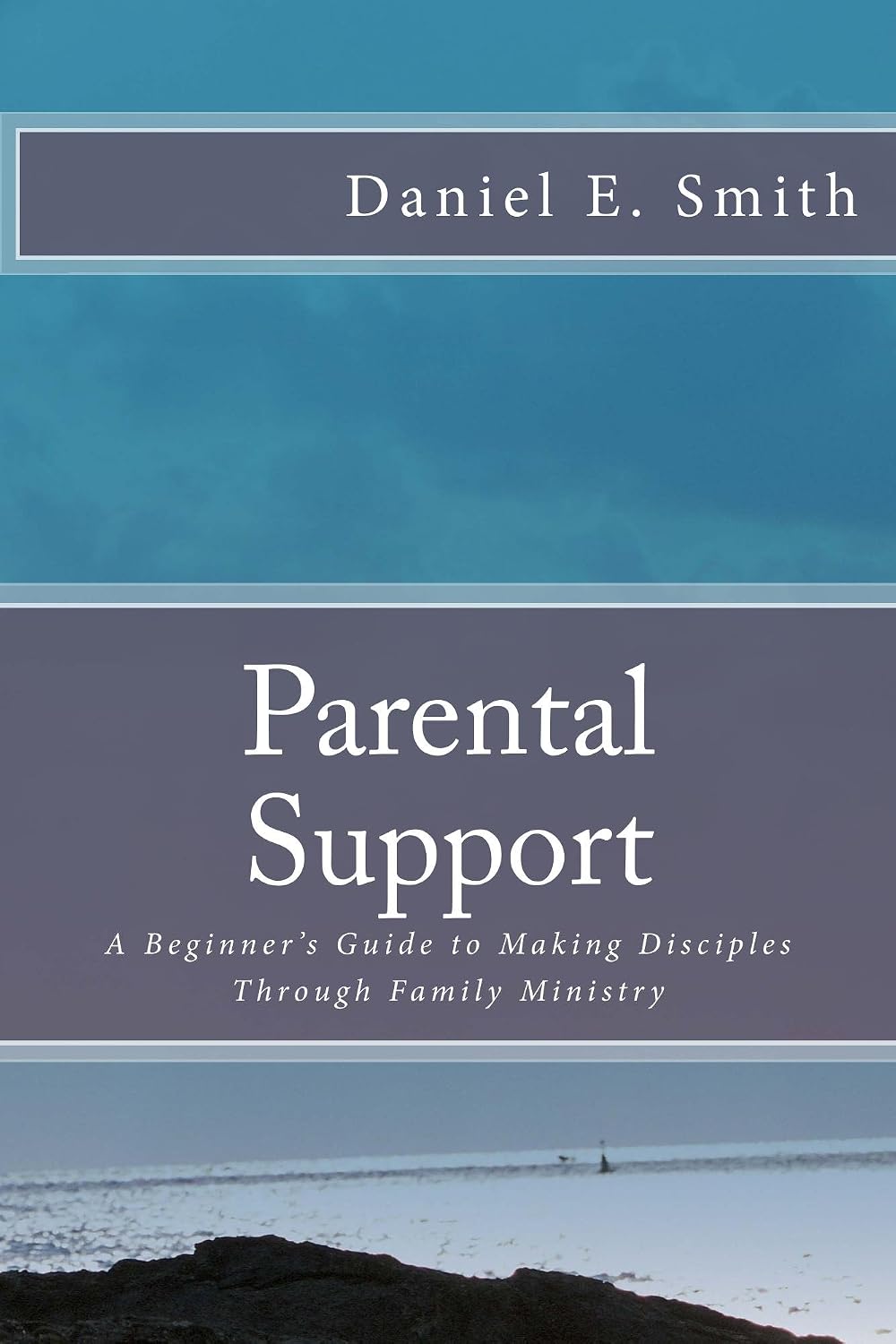 Parental Support: A Beginner's Guide to Making Disciples Through Family ...