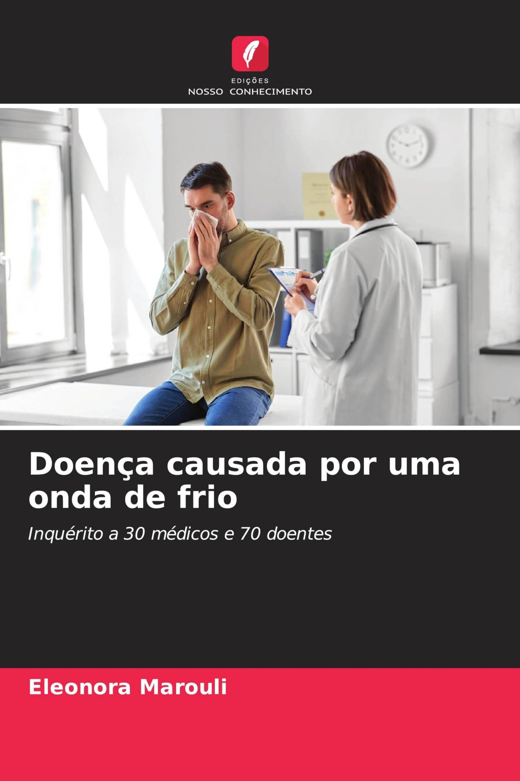 Doença causada por uma onda de frio: Inquérito a 30 médicos e 70 doentes
