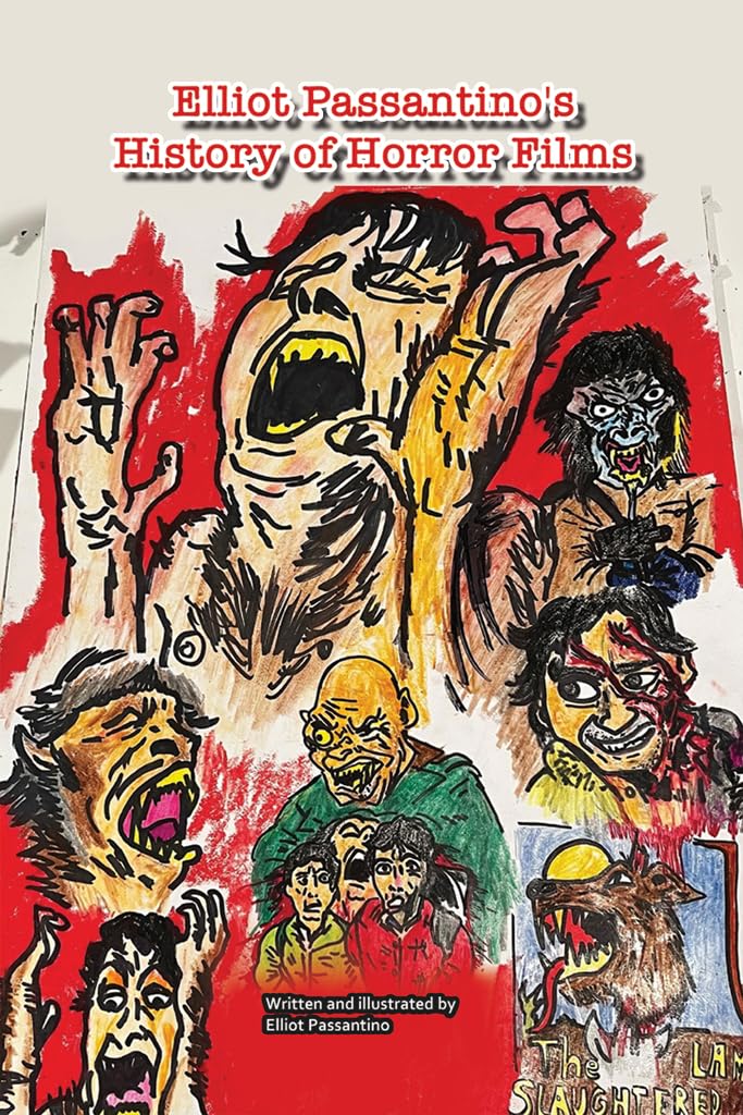Elliot Passantino's History of Horror Films      Kindle Edition