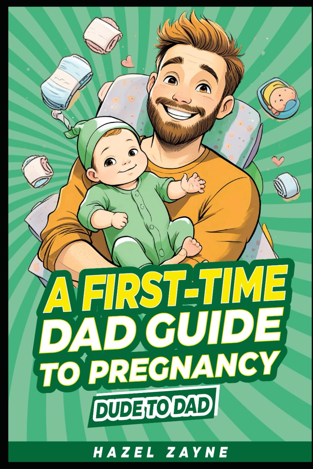 A First Time Dad's Guide to Pregnancy: Dude to Dad