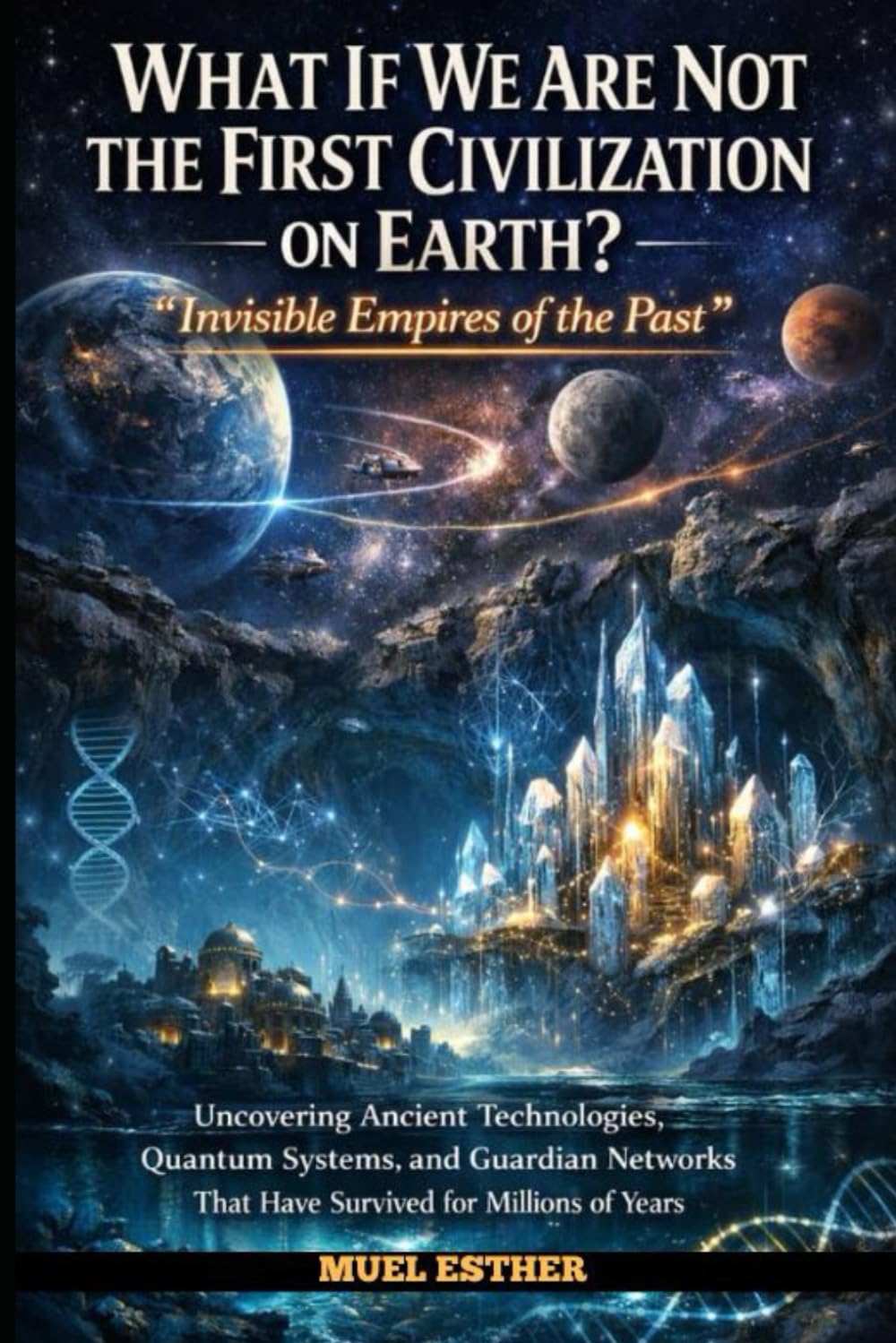 WHAT IF WE ARE NOT THE FIRST CIVILIZATION ON EARTH? “INVISIBLE EMPIRES OF THE PAST”