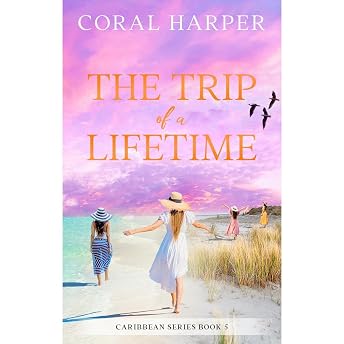 The Trip of a Lifetime (Caribbean Series Book 5) Audiobook by Coral Harper episode artwork