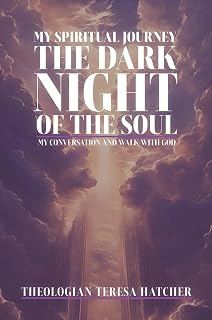 MY SPIRITUAL JOURNEY: THE DARK NIGHT OF THE SOUL