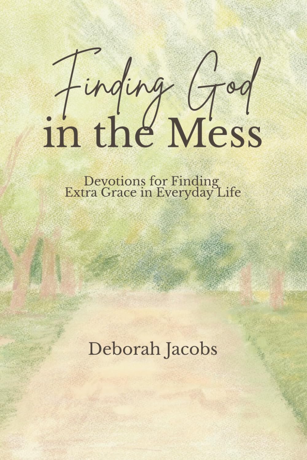 Finding God in the Mess: Devotions for Finding Extra Grace in Everyday Life
