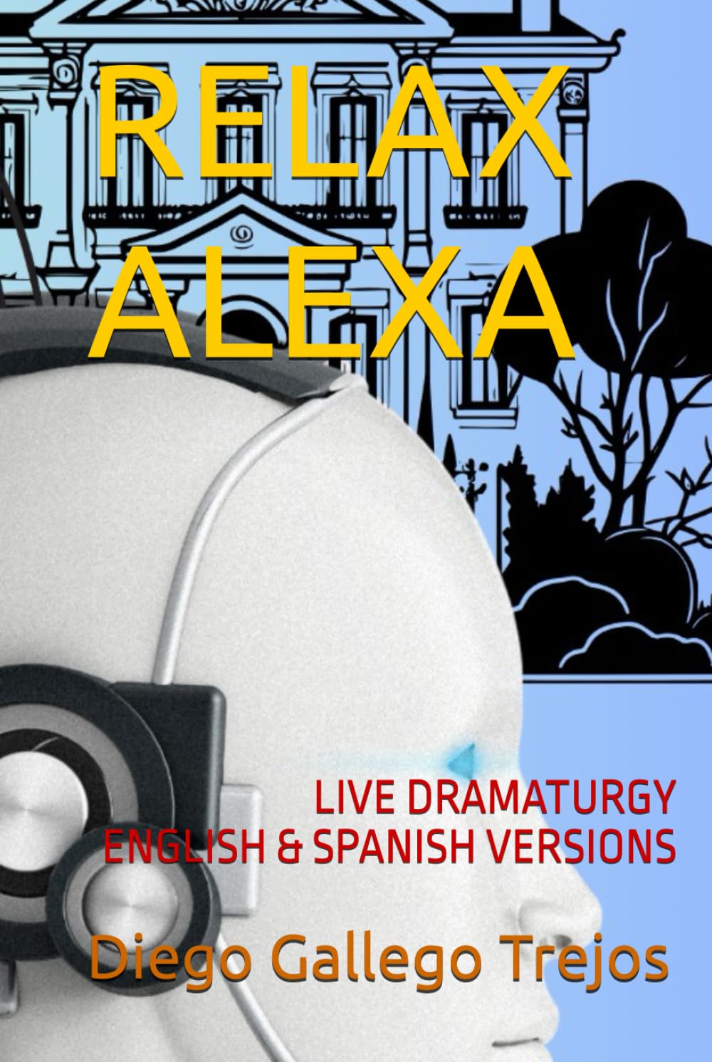 RELAX ALEXA: LIVE DRAMATURGY - ENGLISH & SPANISH VERSIONS
