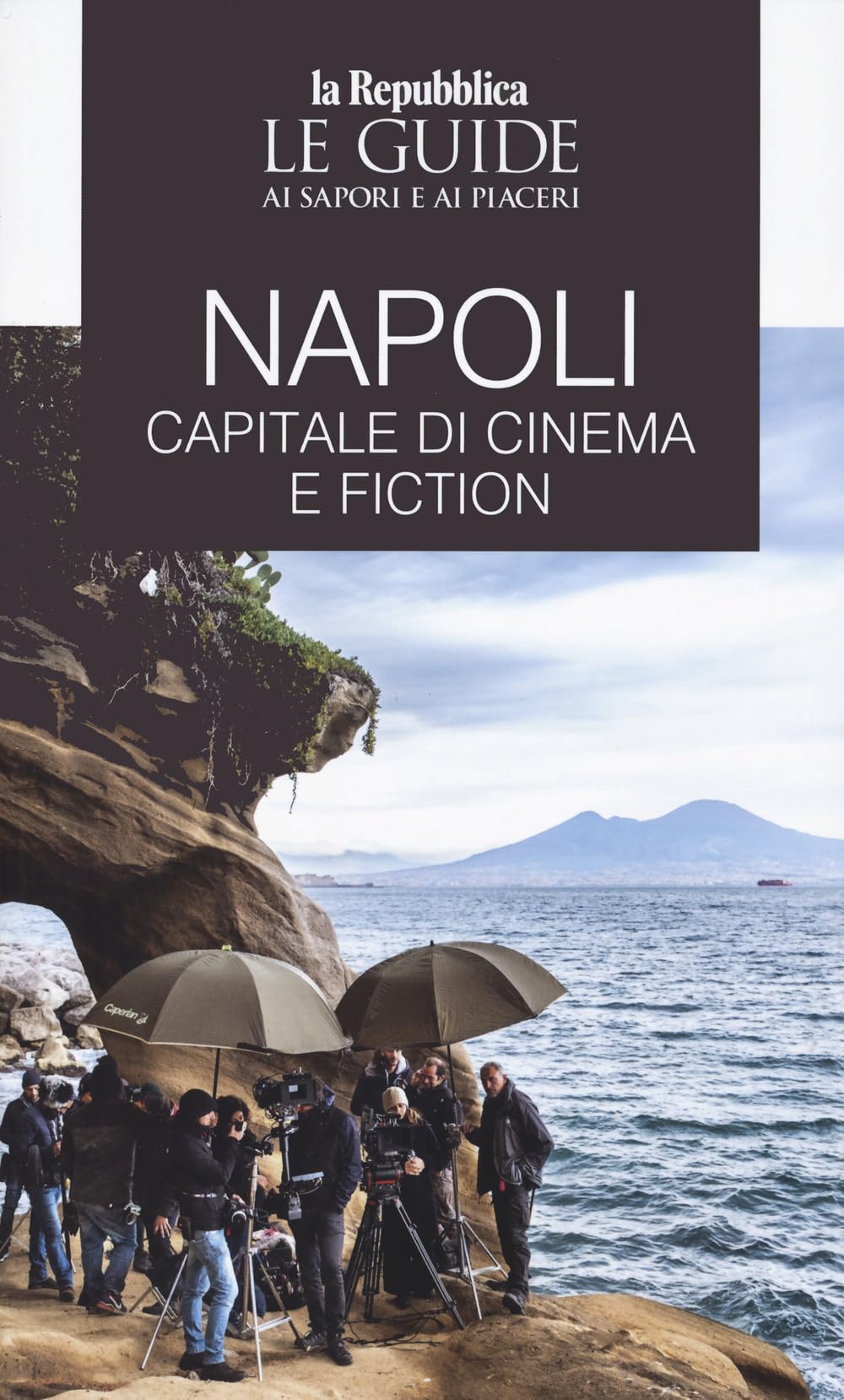 Napoli. Capitale Di Cinema E Fiction. Le Guide Ai Sapori E Ai Piaceri - 4
