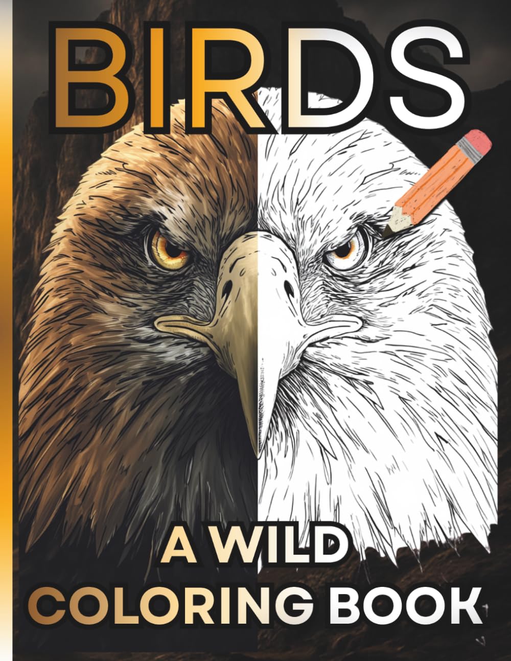 Birds: A Wild Coloring Book for Adults and All Ages: 30 Detailed Exotic Designs | Realistic Illustrations of Eagles, Owls, Toucans, Macaws and More