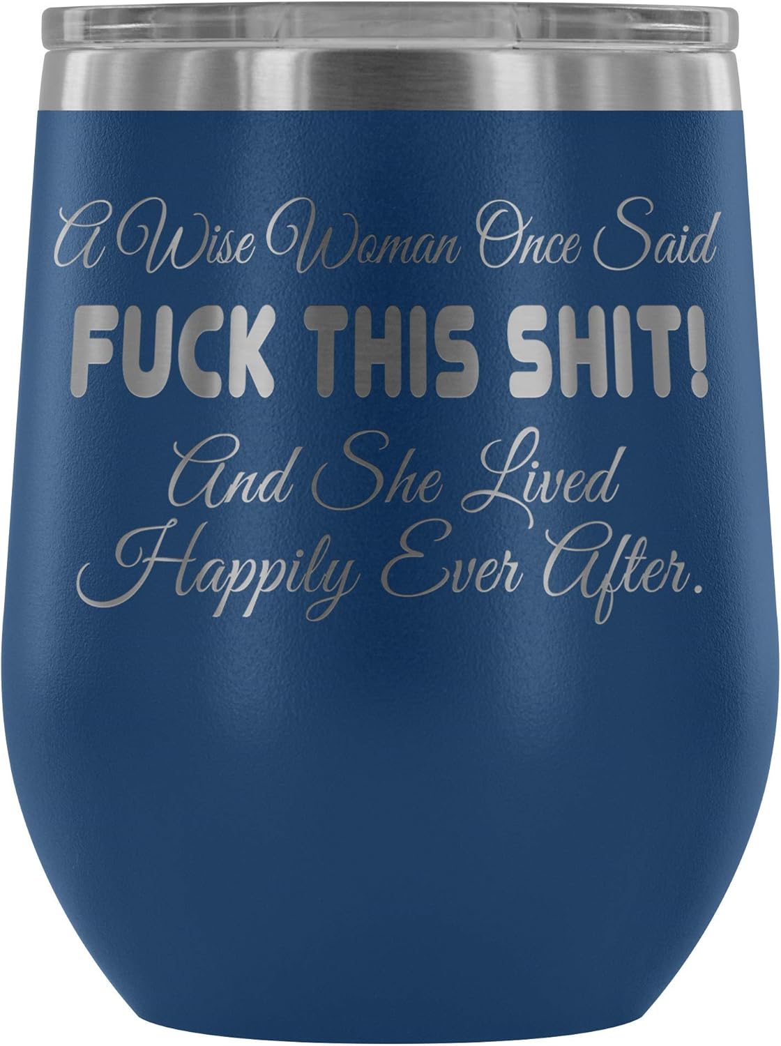 A Wise Woman Once Said Fuck This Shit And She Lived Happily Ever After Wine Tumbler - Funny Offensive Crude Glass Mug Cup (purple)