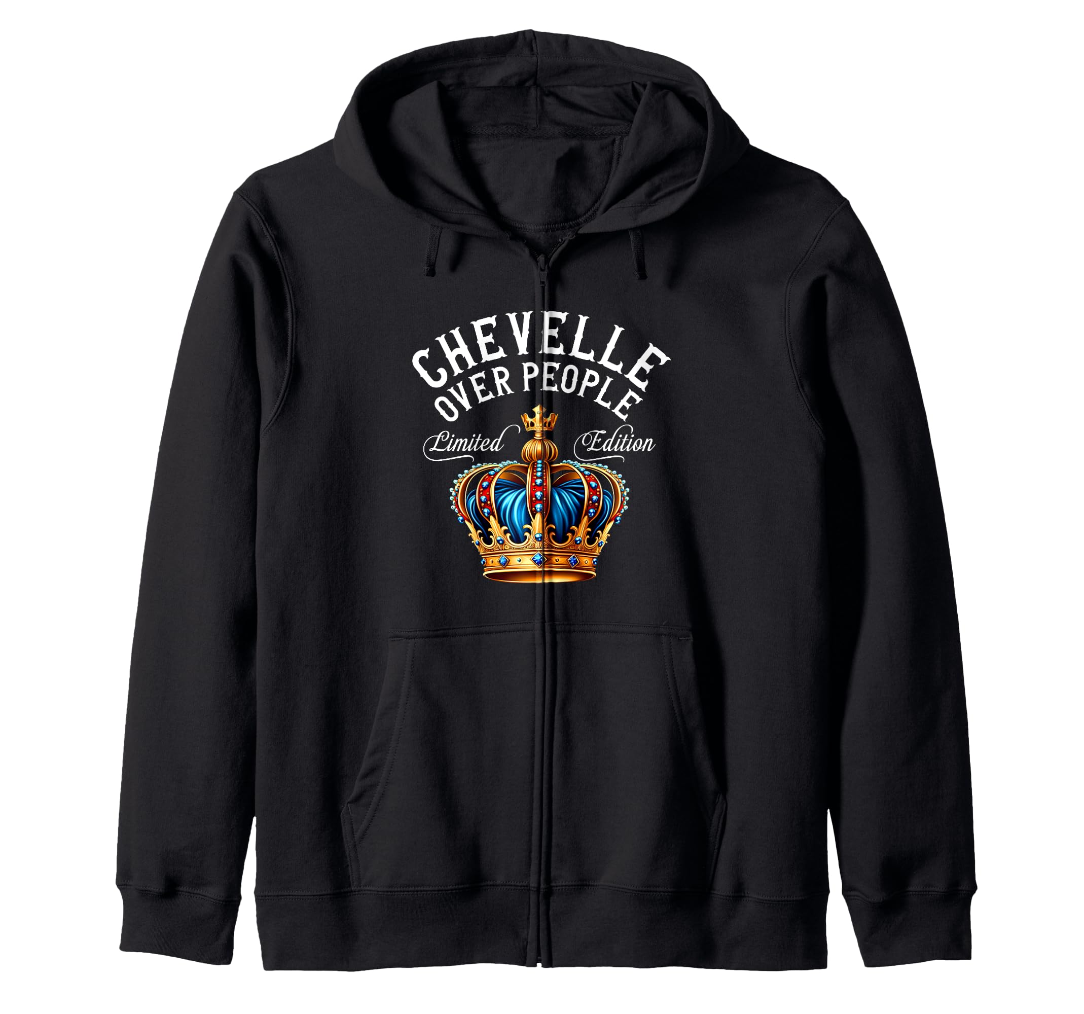 Chevelle Name Birthday Gift Funny Chevelle Over People Crown Zip Hoodie